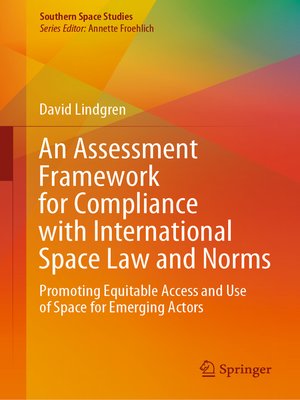 cover image of An Assessment Framework for Compliance with International Space Law and Norms
